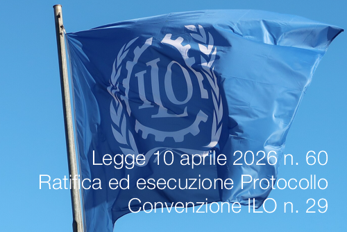 Legge 10 aprile 2026 n. 60 / Ratifica ed esecuzione Protocollo Convenzione ILO n. 29