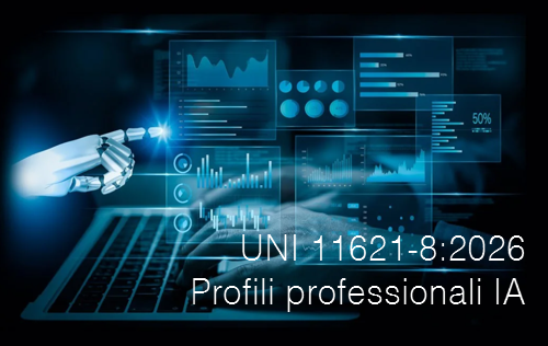 UNI 11621-8:2026 / Profili di ruolo professionale relativi all’Intelligenza Artificiale (IA)
