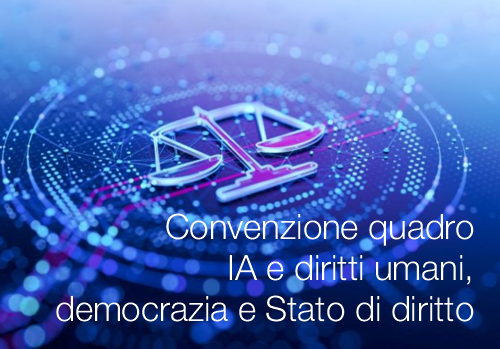 Convenzione quadro Consiglio d'Europa IA e diritti umani, democrazia e Stato di diritto