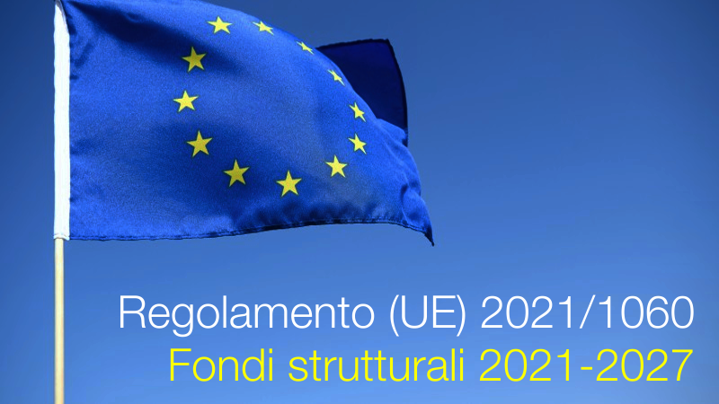 Regolamento (UE) 2021/1060 / Fondi strutturali 2021-2027