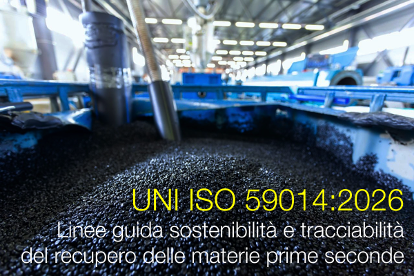 UNI ISO 59014:2026 / LG sostenibilità e tracciabilità del recupero delle materie prime seconde UNI ISO 59014:2026 / LG sostenibilità e tracciabilità del recupero delle materie prime seconde