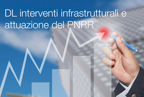 DL interventi infrastrutturali e attuazione del PNRR