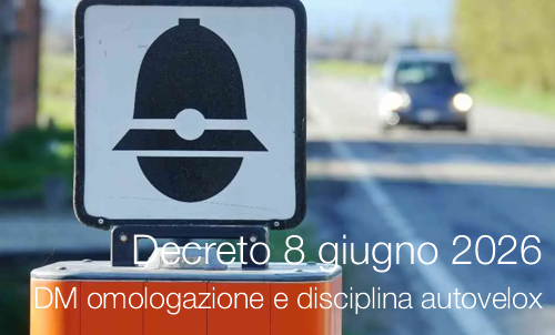 Decreto 8 giugno 2026 / DM omologazione e disciplina autovelox Decreto 8 giugno 2026 / DM omologazione e disciplina autovelox