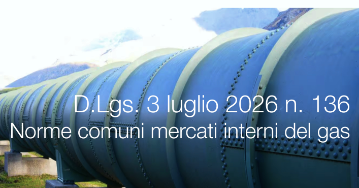 Decreto Legislativo 3 luglio 2026 n. 136 / Norme comuni per i mercati interni del gas