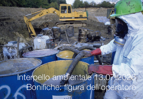 Interpello ambientale 13.07.2026 - Bonifiche: figura dell'operatore