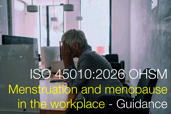 ISO 45010:2026 / OHSM Menstruation and menopause in the workplace - Guidance ISO 45010:2026 / OHSM Menstruation and menopause in the workplace - Guidance