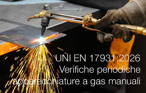 UNI EN 17931:2026 /  Verifiche periodiche: apparecchiature a gas manuali per saldatura, riscaldo e taglio