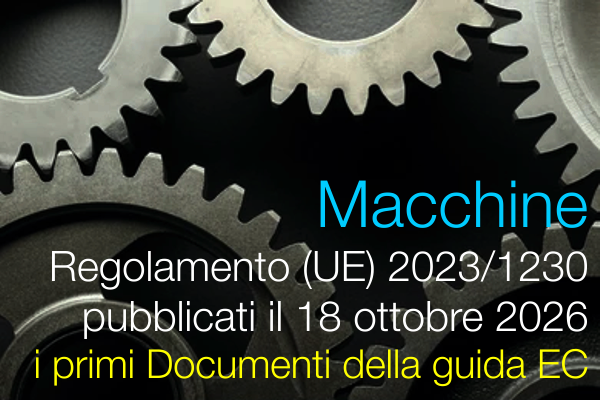Regolamento Macchine (UE) 2023/1230: pubblicati i primi Documenti della Guida EC