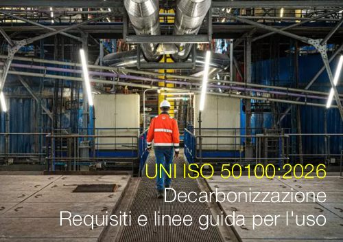 UNI ISO 50100:2026 / Decarbonizzazione - Requisiti e linee guida per l'uso