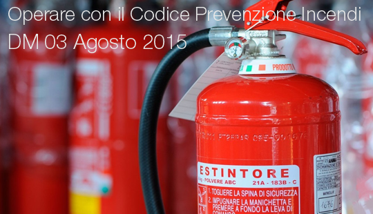 Operare con il Codice Prevenzione Incendi DM 03 Agosto 2015