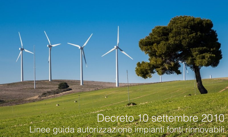 Decreto 10 settembre 2010 linee guida autorizzazione impianti energie rinnovabili