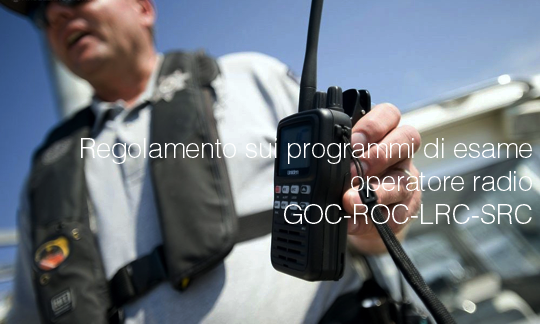 Regolamento sui programmi di esame operatore radio  GOC ROC LRC SRC 