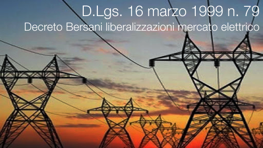 D  Lgs  16 marzo 1999 n  79 Decreto Bersani liberalizzazioni mercato elettrico