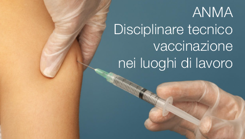 ANMA Disciplinare tecnico per la vaccinazione nei luoghi di lavoro