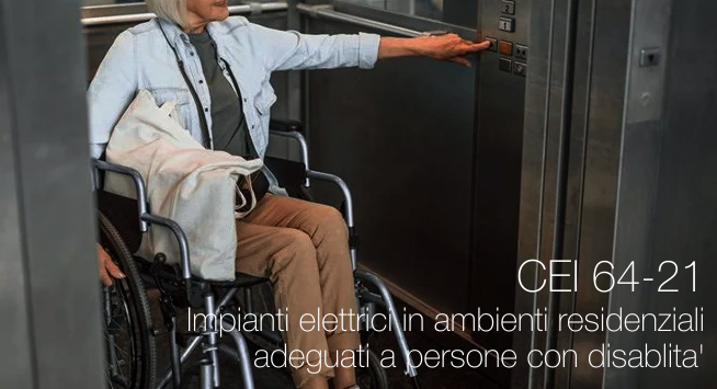 CEI 64 21 Impianti elettrici in ambienti residenziali adeguati a persone con disabilita 