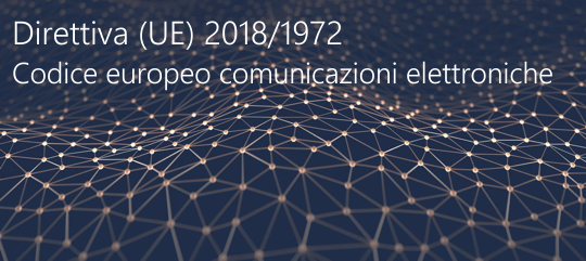 Direttiva  UE  2018 1972 Codice europeo comunicazioni elettroniche