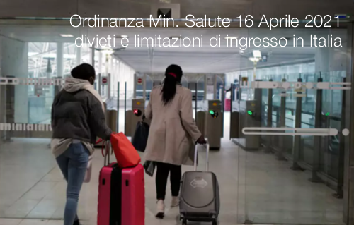 Ordinanza Min  Salute 16 Aprile 2021 divieti e limitazioni di ingresso in Italia