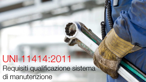 UNI 11414 2011 Requisiti qualificazione sistema di manutenzione