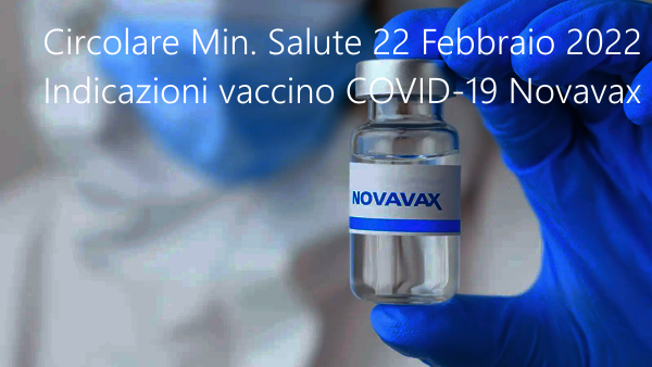 Circolare Min Salute 22 Febbraio 2022 vaccino anti COVID 19 Nuvaxovid  Novavax 