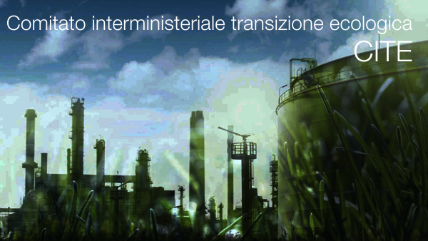 Comitato interministeriale per la transizione ecologica  CITE 