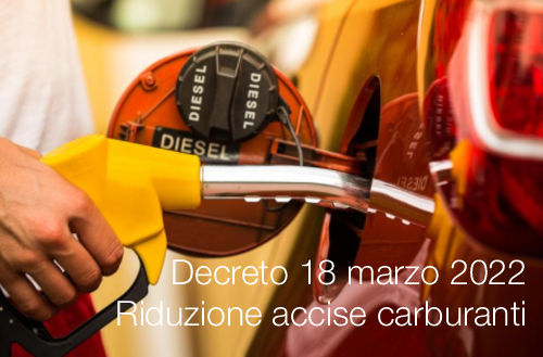 Decreto 18 marzo 2022   Riduzione accise carburanti