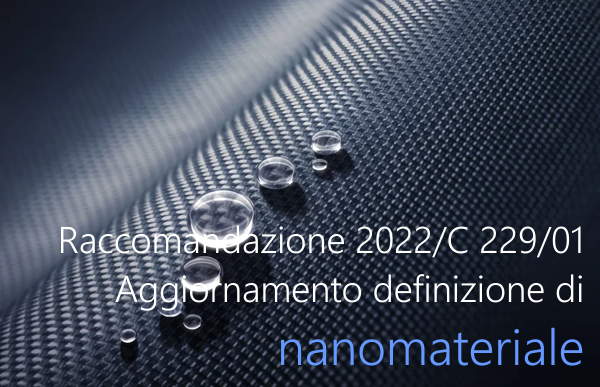Raccomandazione 2022 C 229 01 aggiornamento definizione di nanomateriale