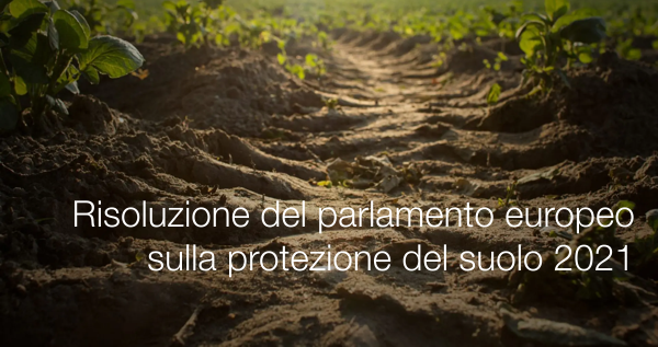 Risoluzione del parlamento europeo sulla protezione del suolo 2021