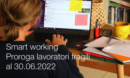 Smart working Proroga per lavoratori fragili al 30 06 2022