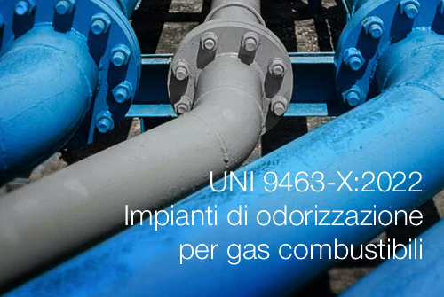 UNI 9463 X 2022   Impianti di odorizzazione per gas combustibili