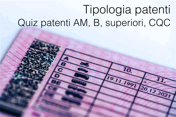Tipologia patenti e Quiz patenti AM  B  superiori e CQC