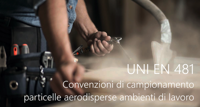 UNI EN 481   Convenziomni di campuonamento particelle aerodisperse ambienti di lavoro