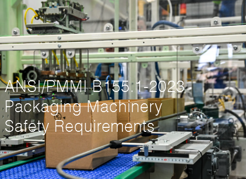 ANSI PMMI B155 1 2023 Packaging Machinery Safety Requirements