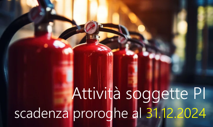 Attivit  soggette Prevenzione Incendi   Scadenza proroghe al 31 12 2024