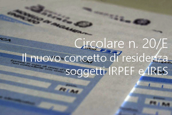 Circolare n  20 E   Il nuovo concetto di residenza per i soggetti IRPEF e IRES