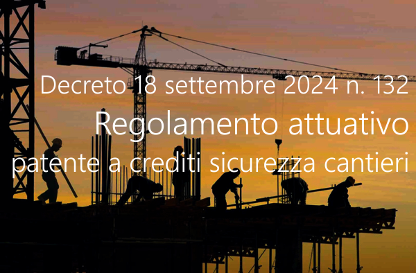 Decreto18 settembre 2024 n  132    Regolamento attuativo patente a crediti sicurezza cantier