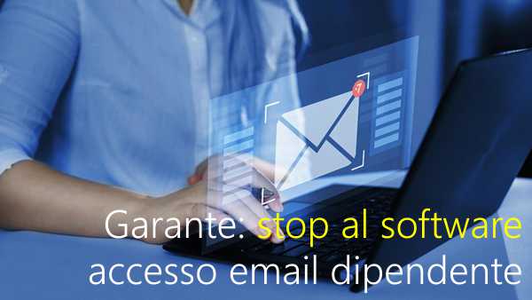 Garante   stop al software che accede all email del dipendente