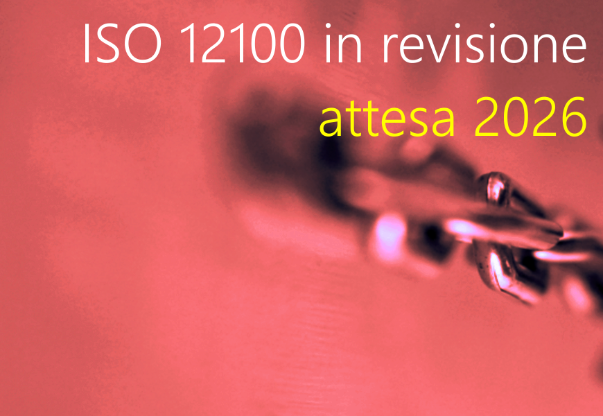 ISO 12100 in revisione   Attesa 2026