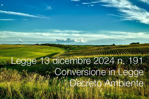 Legge 13 dicembre 2024 n  191 Conversione in Legge Decreto Ambiente