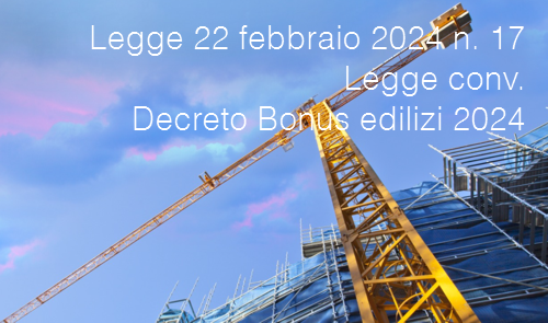 Legge 22 febbraio 2024 n  17   Legge conv  Decreto Bonus edilizi 2024