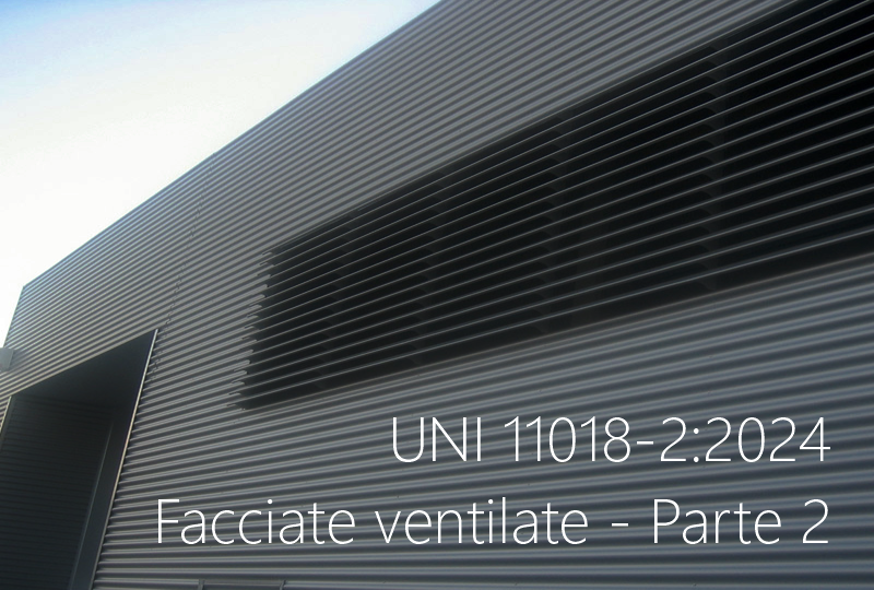 UNI 11018 2 2024  Facciate ventilate   Parte 2