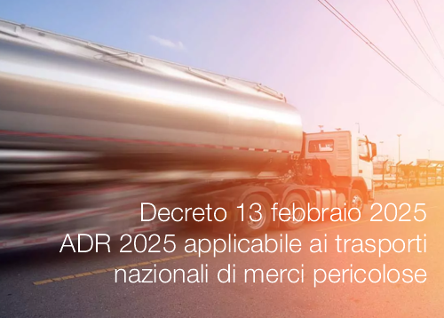 Decreto 13 febbraio 2025 ADR 2025 applicabile ai trasporti nazionali di merci pericolose