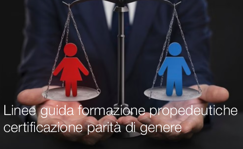 Linee guida formazione propedeutiche certificazione parit  di genere