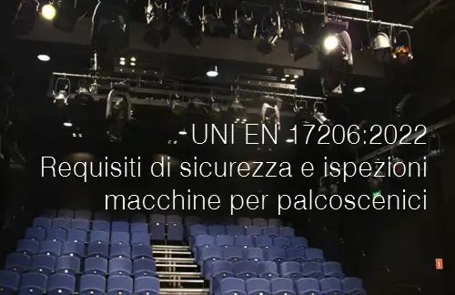 UNI EN 17206 2022 Requisiti di sicurezza e ispezioni macchine per palcoscenici UNI EN 17206 2022 Requisiti di sicurezza e ispezioni macchine per palcoscenici