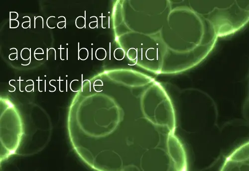 Banca dati agenti biologici statistiche Banca dati agenti biologici statistiche