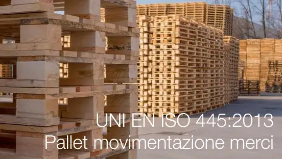 UNI EN ISO 445 2013 Pallet per la movimentazione di merci