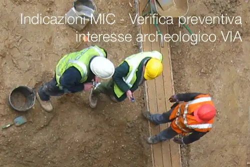 Indicazioni MIC Verifica preventiva interesse archeologico in ambito della VIA Indicazioni MIC Verifica preventiva interesse archeologico in ambito della VIA