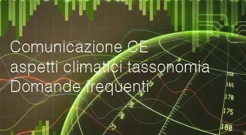 Comunicazione della Commissione atto delegato aspetti climatici della tassonomia dell UE Domande frequenti Comunicazione della Commissione atto delegato aspetti climatici della tassonomia dell UE Domande frequenti