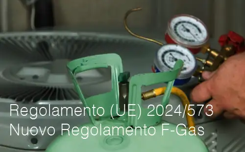 Regolamento  UE  2024 573 Reg FGAS Regolamento  UE  2024 573 Reg FGAS