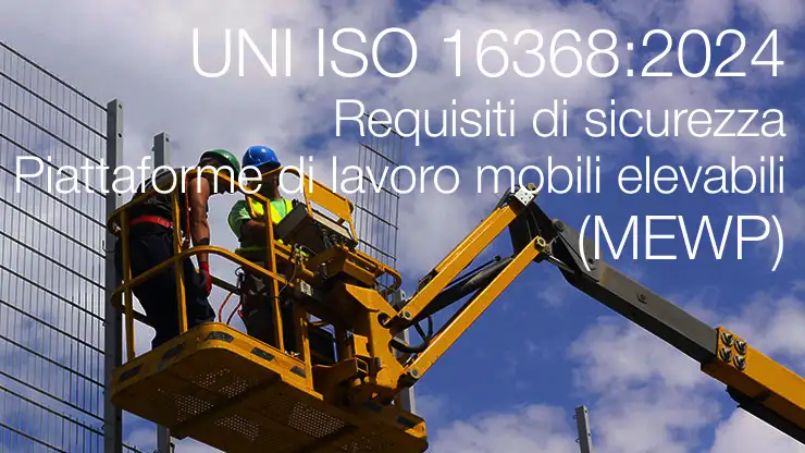 ISO 16368 2024   Sicurezza Piattaforme di lavoro mobili elevabili  MEWP 