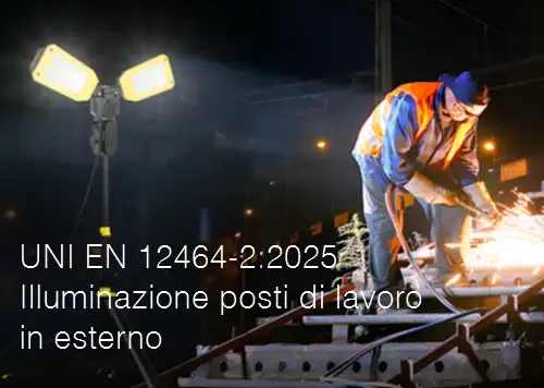 UNI EN 12464 2 2025 Illuminazione posti di lavoro in esterno